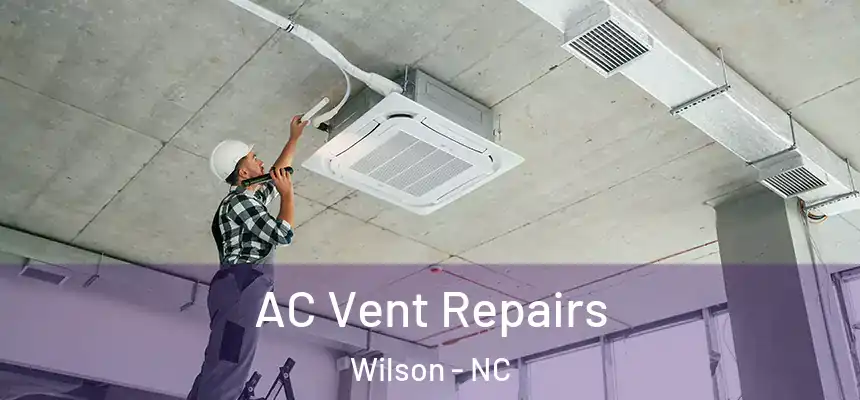  AC Vent Repairs Wilson - NC