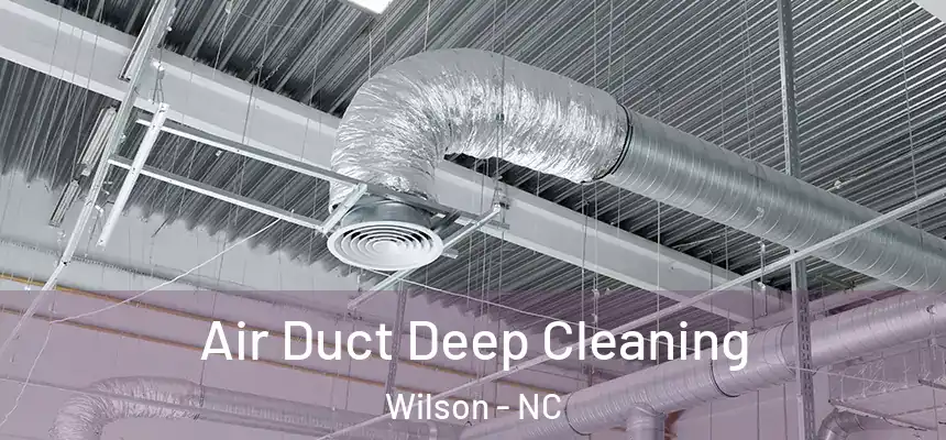  Air Duct Deep Cleaning Wilson - NC