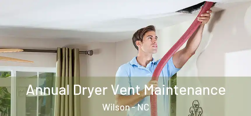  Annual Dryer Vent Maintenance Wilson - NC