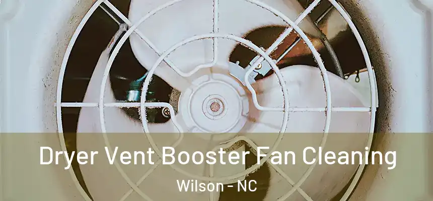  Dryer Vent Booster Fan Cleaning Wilson - NC
