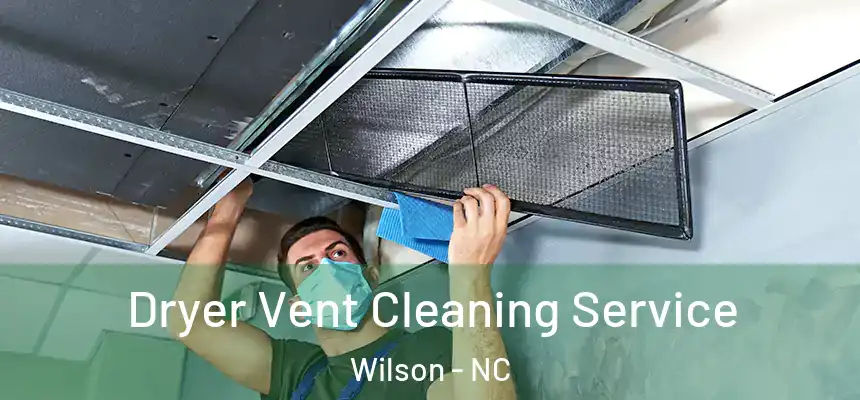  Dryer Vent Cleaning Service Wilson - NC