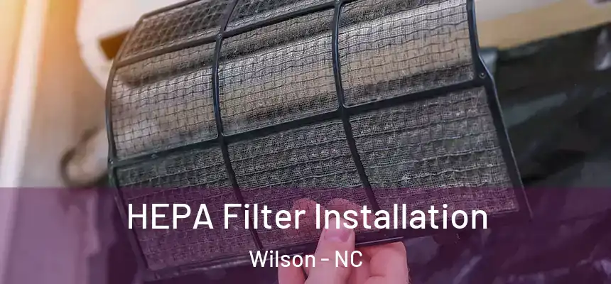  HEPA Filter Installation Wilson - NC