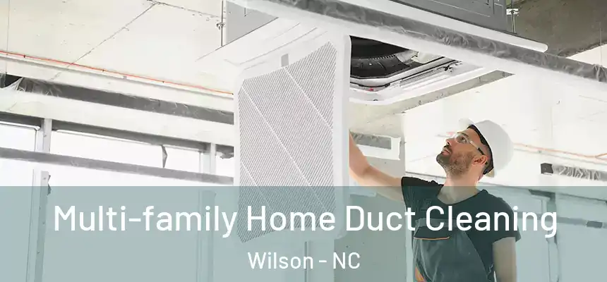  Multi-family Home Duct Cleaning Wilson - NC