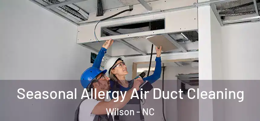  Seasonal Allergy Air Duct Cleaning Wilson - NC