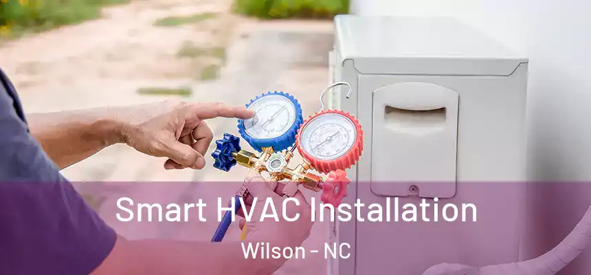  Smart HVAC Installation Wilson - NC