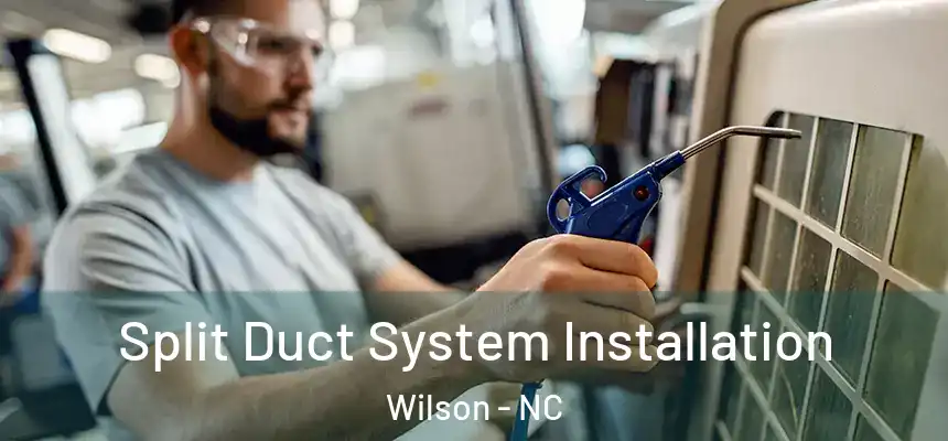  Split Duct System Installation Wilson - NC