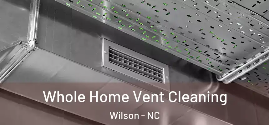  Whole Home Vent Cleaning Wilson - NC